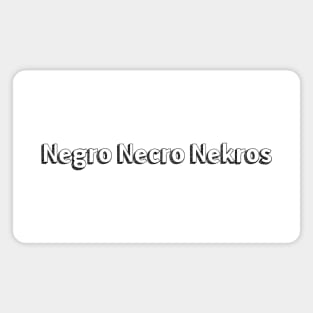 Negro Necro Nekros // Typography Design Magnet